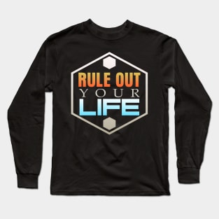 Rule Out your Life Long Sleeve T-Shirt